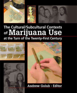 The Cultural/Subcultural Contexts of Marijuana Use at the Turn of the Twenty-First Century, 1st Edition eBook