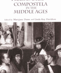 The Pilgrimage to Compostela in the Middle Ages: A Book of Essays, 1st Edition eBook