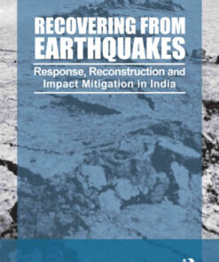 Recovering from Earthquakes: Response, Reconstruction and Impact Mitigation in India, 1st Edition eBook