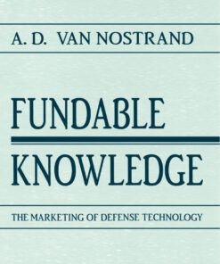 Fundable Knowledge: The Marketing of Defense Technology, 1st Edition eBook