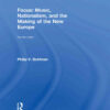 Focus: Music, Nationalism, and the Making of the New Europe, 2nd Edition eBook