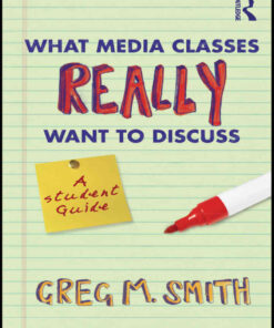 What Media Classes Really Want to Discuss: A Student Guide, 1st Edition eBook