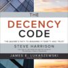 The Decency Code: The Leader's Path to Building Integrity and Trust: The Leader's Path to Building Integrity and Trust, 1st Edition eBook
