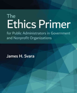 The Ethics Primer for Public Administrators in Government and Nonprofit Organizations, 3rd Edition eBook