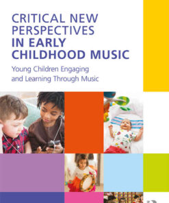 Critical New Perspectives in Early Childhood Music: Young Children Engaging and Learning Through Music, 1st Edition eBook