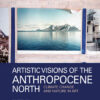 Artistic Visions of the Anthropocene North: Climate Change and Nature in Art, 1st Edition eBook