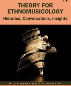 Theory for Ethnomusicology: Histories, Conversations, Insights, 2nd Edition eBook