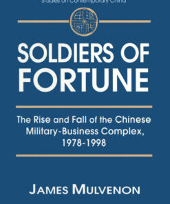 Soldiers of Fortune: The Rise and Fall of the Chinese Military-Business Complex, 1978-1998: The Rise and Fall of the Chinese Military-Business Complex, 1978-1998, 1st Edition eBook