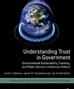 Understanding Trust in Government: Environmental Sustainability, Fracking, and Public Opinion in American Politics, 1st Edition eBook