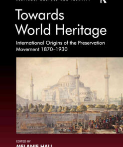 Towards World Heritage: International Origins of the Preservation Movement 1870-1930, 1st Edition eBook