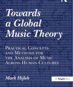 Towards a Global Music Theory: Practical Concepts and Methods for the Analysis of Music Across Human Cultures, 1st Edition eBook
