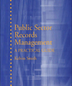 Public Sector Records Management: A Practical Guide, 1st Edition eBook