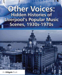 Other Voices: Hidden Histories of Liverpool's Popular Music Scenes, 1930s-1970s, 1st Edition eBook