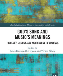 God’s Song and Music’s Meanings: Theology, Liturgy, and Musicology in Dialogue, 1st Edition eBook