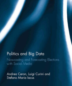 Politics and Big Data: Nowcasting and Forecasting Elections with Social Media, 1st Edition eBook