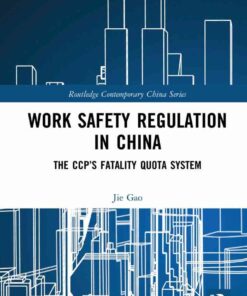 Work Safety Regulation in China: The CCP’s Fatality Quota System, 1st Edition eBook