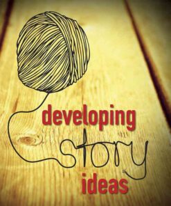 Developing Story Ideas: The Power and Purpose of Storytelling, 3rd Edition eBook