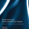 Governance and Governmentality for Projects: Enablers, Practices, and Consequences, 1st Edition eBook