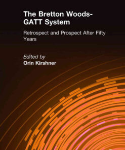 The Bretton Woods-GATT System: Retrospect and Prospect After Fifty Years, 1st Edition eBook