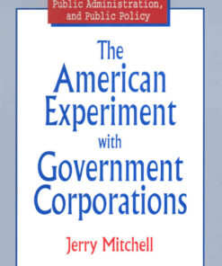 The American Experiment with Government Corporations, 1st Edition eBook