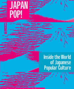 Japan Pop: Inside the World of Japanese Popular Culture: Inside the World of Japanese Popular Culture, 1st Edition eBook