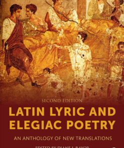 Latin Lyric and Elegiac Poetry: An Anthology of New Translations, 2nd Edition eBook