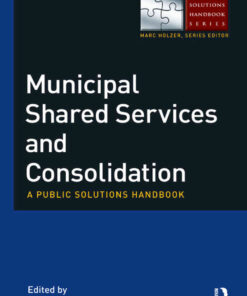 Municipal Shared Services and Consolidation: A Public Solutions Handbook, 1st Edition eBook