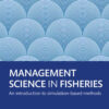 Management Science in Fisheries: An introduction to simulation-based methods, 1st Edition eBook