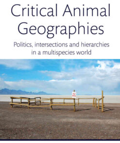 Critical Animal Geographies: Politics, intersections and hierarchies in a multispecies world, 1st Edition eBook