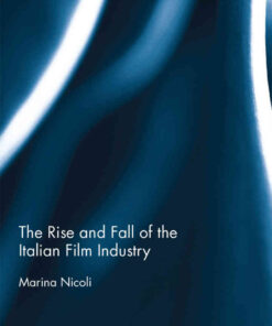 The Rise and Fall of the Italian Film Industry, 1st Edition eBook