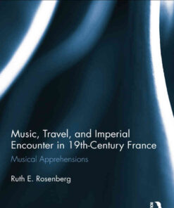 Music, Travel, and Imperial Encounter in 19th-Century France: Musical Apprehensions, 1st Edition eBook