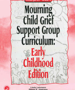 Mourning Child Grief Support Group Curriculum Kindergarten - Grade 2, Early Childhood Edition eBook 1st Edition