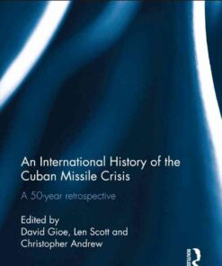An International History of the Cuban Missile Crisis: A 50-year retrospective, 1st Edition eBook