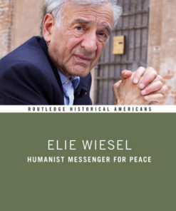Elie WieselHumanist Messenger for Peace, 1st Edition eBook
