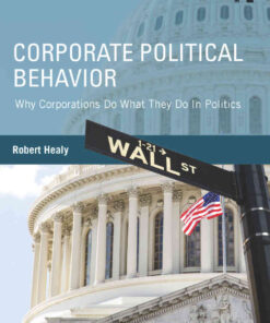 Corporate Political Behavior: Why Corporations Do What They Do in Politics, 1st Edition eBook