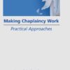 Making Chaplaincy Work: Practical Approaches, 1st Edition eBook