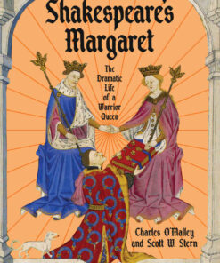 Shakespeare's Margaret: The Dramatic Life of a Warrior Queen, 1st Edition eBook