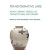 Transformative Jars: Asian Ceramic Vessels as Transcultural Enclosures, 1st Edition eBook