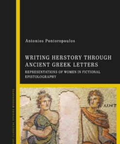 Writing Herstory through Ancient Greek Letters: Representations of Women in Fictional Epistolography, 1st Edition eBook