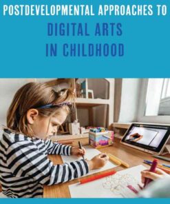 Postdevelopmental Approaches to Digital Arts in Childhood, 1st Edition eBook