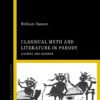 Classical Myth and Literature in Parody: Ancient and Modern, 1st Edition eBook