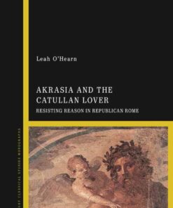 Akrasia and the Catullan Lover: Resisting Reason in Republican Rome, 1st Edition eBook