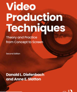 Video Production Techniques: Theory and Practice from Concept to Screen, 2nd Edition eBook