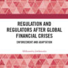 Regulation and Regulators after Global Financial Crises: Enforcement and Adaptation, 1st Edition eBook