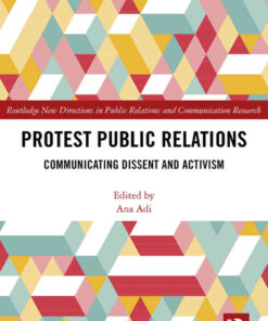 Protest Public Relations: Communicating dissent and activism, 1st Edition eBook