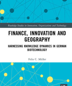 Finance, Innovation and Geography: Harnessing Knowledge Dynamics in German Biotechnology, 1st Edition eBook