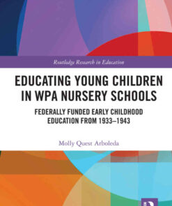 Educating Young Children in WPA Nursery Schools: Federally-Funded Early Childhood Education from 1933-1943, 1st Edition eBook