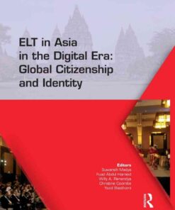 ELT in Asia in the Digital Era: Global Citizenship and Identity Proceedings of the 15th Asia TEFL and 64th TEFLIN International Conference on English Language Teaching, July 13-15, 2017, Yogyakarta, Indonesia, 1st: Edition eBook