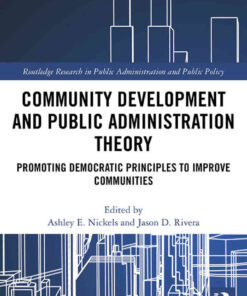 Community Development and Public Administration Theory: Promoting Democratic Principles to Improve Communities, 1st Edition eBook