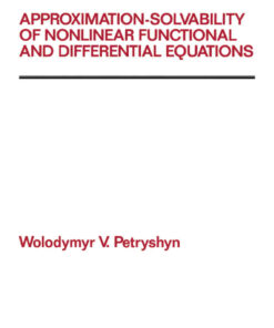 Approximation-solvability of Nonlinear Functional and Differential Equations, 1st Edition eBook